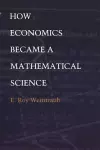 How Economics Became a Mathematical Science cover
