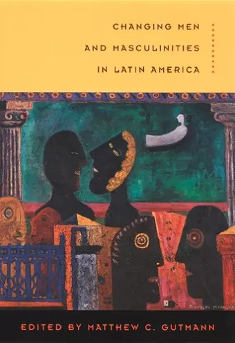 Changing Men and Masculinities in Latin America cover