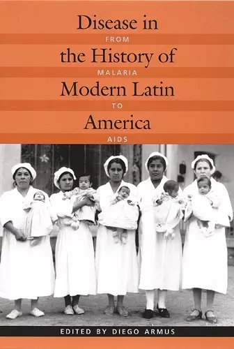 Disease in the History of Modern Latin America cover