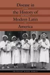 Disease in the History of Modern Latin America cover