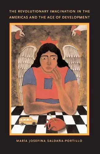 The Revolutionary Imagination in the Americas and the Age of Development cover