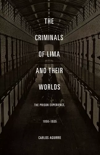 The Criminals of Lima and Their Worlds cover