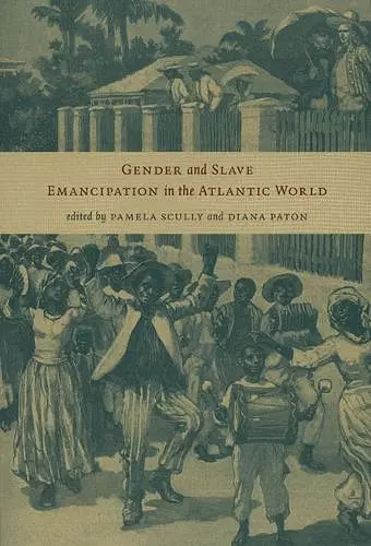 Gender and Slave Emancipation in the Atlantic World cover