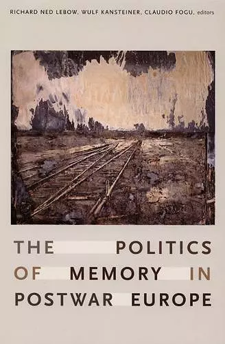 The Politics of Memory in Postwar Europe cover