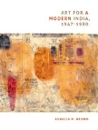 Art for a Modern India, 1947-1980 cover