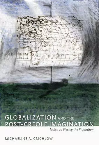 Globalization and the Post-Creole Imagination cover