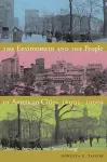 The Environment and the People in American Cities, 1600s-1900s cover