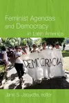 Feminist Agendas and Democracy in Latin America cover