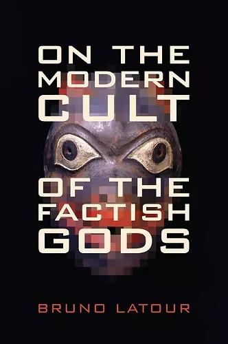 On the Modern Cult of the Factish Gods cover