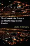 The Postcolonial Science and Technology Studies Reader cover