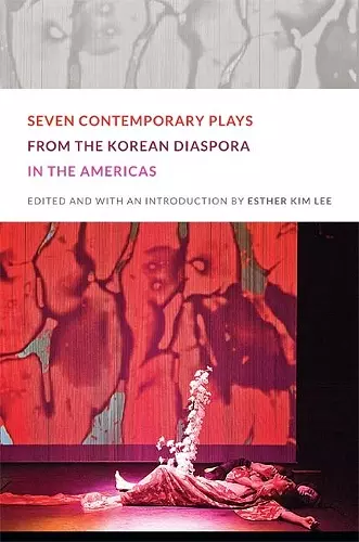 Seven Contemporary Plays from the Korean Diaspora in the Americas cover