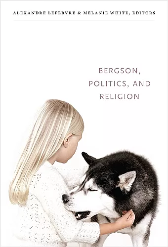 Bergson, Politics, and Religion cover