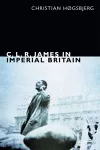 C. L. R. James in Imperial Britain cover