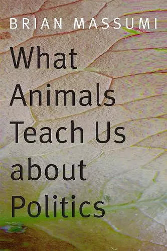 What Animals Teach Us about Politics cover