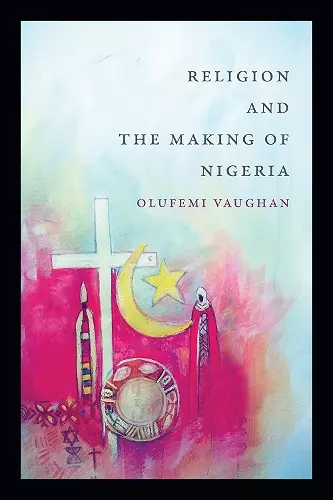 Religion and the Making of Nigeria cover