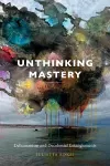 Unthinking Mastery cover