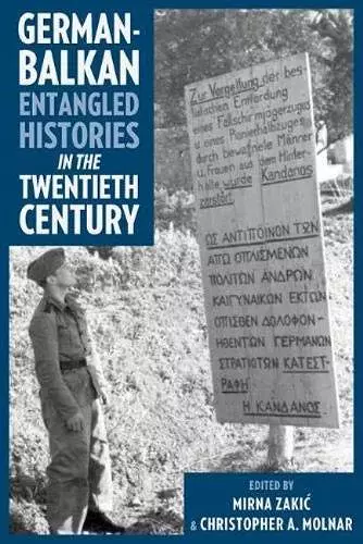 German-Balkan Entangled Histories in the Twentieth Century cover