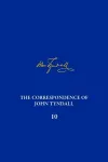 The Correspondence of John Tyndall, Volume 10 cover