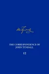 The Correspondence of John Tyndall, Volume 12 cover