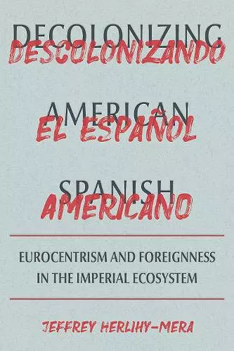 Decolonizing American Spanish cover