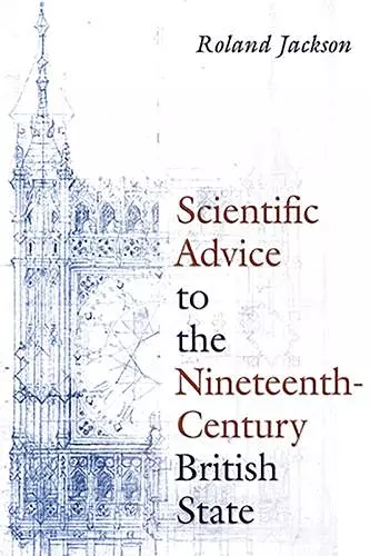 Scientific Advice to the Nineteenth-Century British State cover