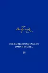 The Correspondence of John Tyndall, Volume 15 cover