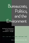 Bureaucrats, Politics And the Environment cover