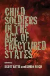 Child Soldiers in the Age of Fractured States cover