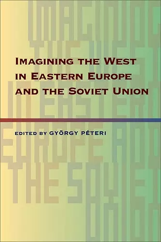 Imagining the West in Eastern Europe and the Soviet Union cover