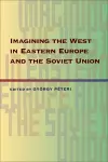 Imagining the West in Eastern Europe and the Soviet Union cover