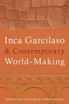 Inca Garcilaso and Contemporary World-Making cover