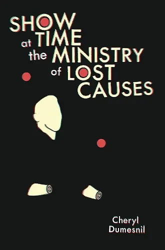 Showtime at the Ministry of Lost Causes cover