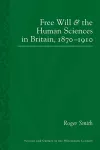 Free Will and the Human Sciences in Britain, 1870-1910 cover