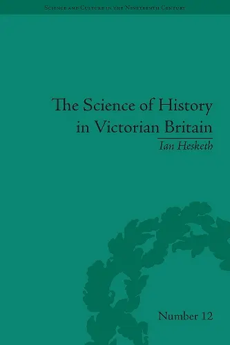 The Science of History in Victorian Britain cover
