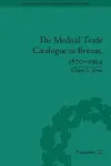 The Medical Trade Catalogue in Britain, 1870-1914 cover