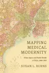 Mapping Medical Modernity cover