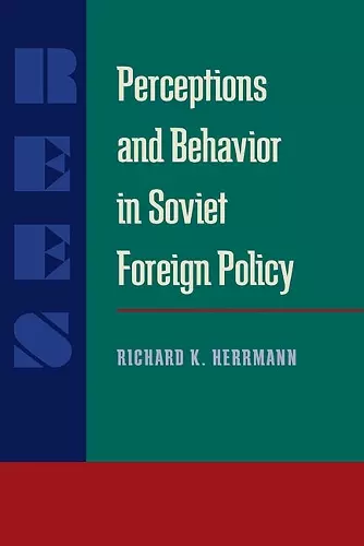 Perceptions and Behavior in Soviet Foreign Policy cover