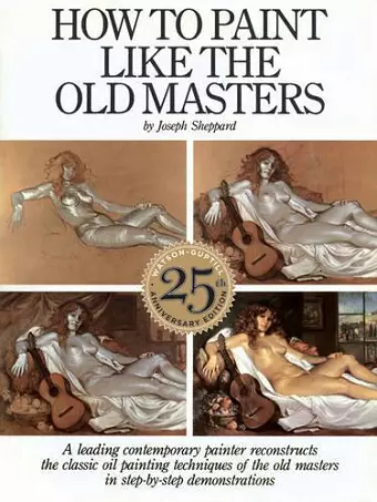 How to Paint Like the Old Masters, 25th Anniversar y Edition cover