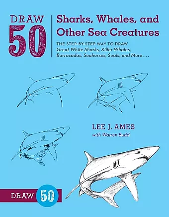Draw 50 Sharks, Whales, and Other Sea Creatures cover