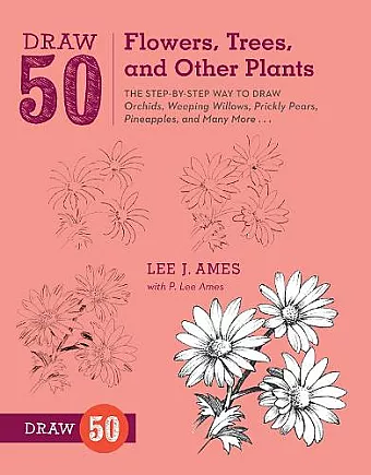 Draw 50 Flowers, Trees, and Other Plants cover