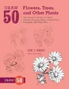 Draw 50 Flowers, Trees, and Other Plants packaging