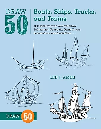 Draw 50 Boats, Ships, Trucks, and Trains cover