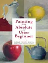Painting for the Absolute and Utter Beginner cover