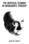 The Mystical Element in Heidegger's Thought cover