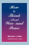 How to Think About War and Peace cover