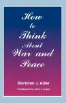 How to Think About War and Peace cover