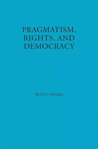 Pragmatism, Rights, and Democracy cover