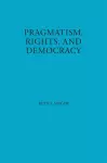 Pragmatism, Rights, and Democracy cover