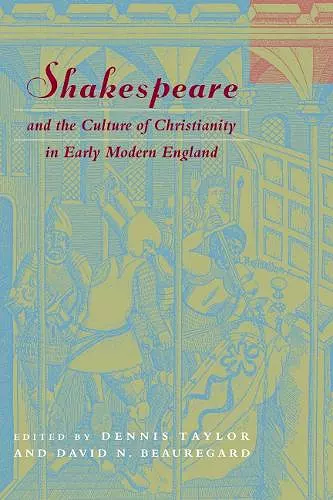 Shakespeare and the Culture of Christianity in Early Modern England cover