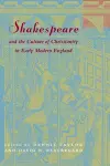 Shakespeare and the Culture of Christianity in Early Modern England cover